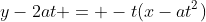 y-2at = -t(x-at^2)