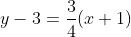 y-3=\frac{3}{4}(x+1)