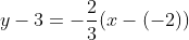y-3=-\frac{2}{3}(x-(-2))