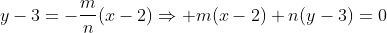 y-3=-\frac{m}{n}(x-2)\Rightarrow m(x-2)+n(y-3)=0