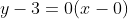 y-3=0(x-0)