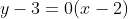 y-3=0(x-2)