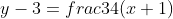 y-3=frac{3}{4}(x+1)