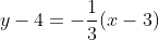 y-4=-\frac{1}{3}(x-3)