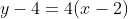 y-4=4(x-2)