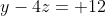 y-4z= 12
