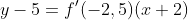 y-5=f'(-2,5)(x+2)