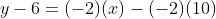 y-6=(-2)(x)-(-2)(10)