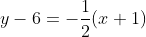 y-6=-\frac12(x+1)~\implies~\boxed{y =-\frac12 x+\frac{11}2}