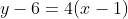y-6=4(x-1)