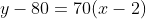 y-80=70(x-2)