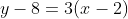 y-8=3(x-2)~\implies~\boxed{y=3x+2}