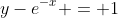 y-e^{-x} = 1