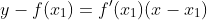 y-f(x_{1})=f'(x_{1})(x-x_{1})