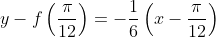 y-f\left(\frac{\pi}{12}\right)=-\frac{1}{6}\left(x-\frac{\pi}{12}\right)