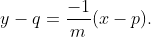 y-q=\frac{-1}{m}(x-p).