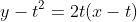 y-t^2=2t(x-t)~\implies~\boxed{y=2tx-t^2}