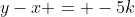 y-x = -5k
