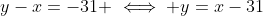 y-x=-31 \iff y=x-31