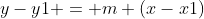 y-y1 = m (x-x1)