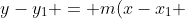 y-y_{1} = m(x-x_{1} 