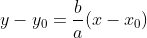 y-y_0=\frac{b}{a}(x-x_0)