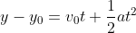 y-y_0=v_0t+\frac{1}{2}at^2
