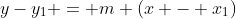 y-y_1 = m (x - x_1)