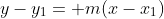 y-y_1= m(x-x_1)