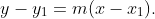 y-y_1=m(x-x_1).