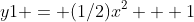 y1 = (1/2)x^2 + 1
