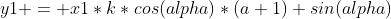 y1 = x1*k*cos(alpha)*(a+1)+sin(alpha)