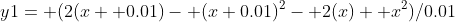 y1= (2(x+ 0.01)- (x+0.01)^2- 2(x)+ x^2)/0.01