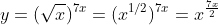 y=(\sqrt{x})^{7x}=(x^{1/2})^{7x}=x^{\frac{7x}{2}}