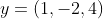 y=(1,-2,4)