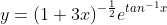 y=(1+3x)^{-\frac{1}{2}}e^{tan^{-1}x}