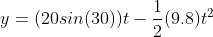 y=(20sin(30))t-\frac{1}{2}(9.8)t^{2}