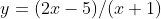 y=(2x-5)/(x+1)