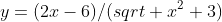 y=(2x-6)/(sqrt x^2+3)