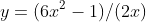y=(6x^2-1)/(2x)