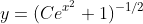 y=(Ce^{x^2}+1)^{-1/2}