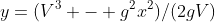 y=(V^3 - g^2x^2)/(2gV)