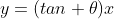 y=(tan \theta)x