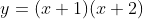 y=(x+1)(x+2)