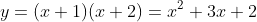 y=(x+1)(x+2)=x^2+3x+2