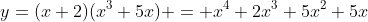 y=(x+2)(x^3+5x) = x^4+2x^3+5x^2+5x