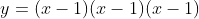 y=(x-1)(x-1)(x-1)