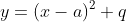 y=(x-a)^2+q