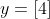 y=[4]