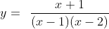 (1)\;\;y=\:\:\frac{x+1}{(x-1)(x-2)}